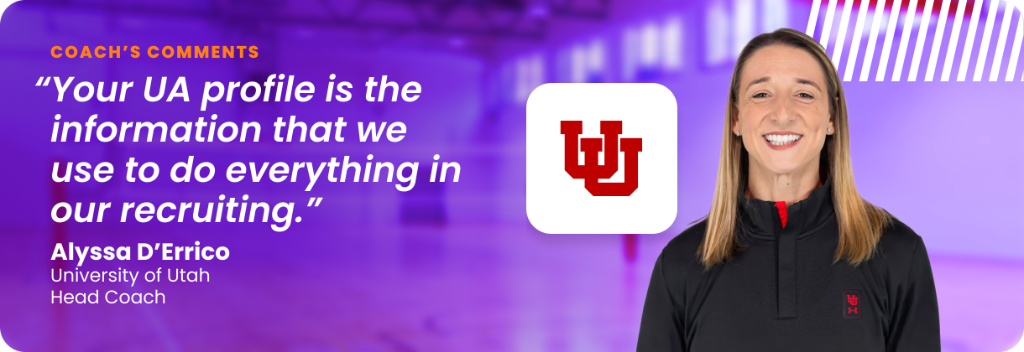 Alyssa D'Errico, Head Coach at University of Utah: "Your UA profile is the information that we use to do everything in our recruiting."
