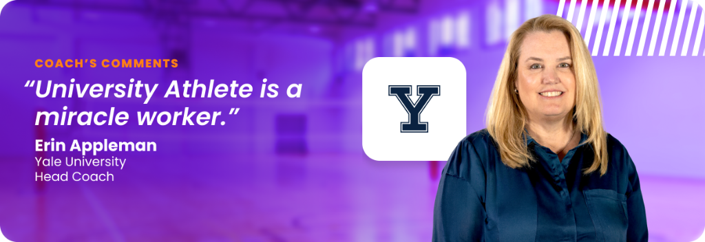 Erin Appleman, Head Coach at Yale University: "University Athlete is a miracle worker."